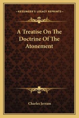 A Treatise On The Doctrine Of The Atonement 1163106593 Book Cover