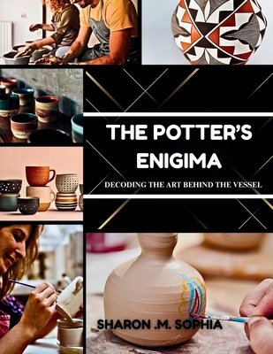 THE POTTER'S ENIGMA Decoding the Art Behind the... B0FVDVTCF2 Book Cover