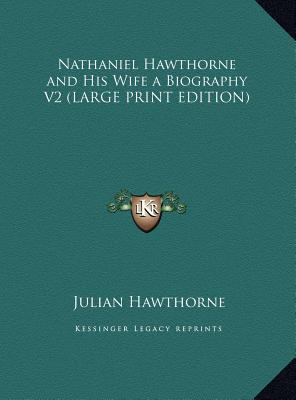Nathaniel Hawthorne and His Wife a Biography V2 [Large Print] 1169847188 Book Cover
