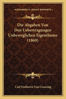 Die Abgaben Von Den Uebertragungen Unbewegliche... [German] 1167482700 Book Cover