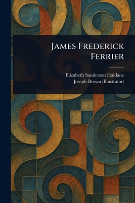 James Frederick Ferrier 1023165791 Book Cover