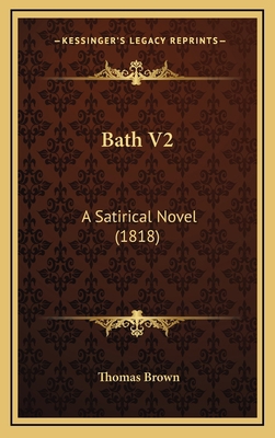 Bath V2: A Satirical Novel (1818) 116651675X Book Cover