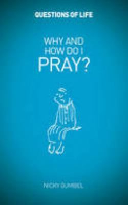 Why and How Do I Pray? (Questions of Life) 1907950133 Book Cover