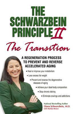 The Schwarzbein Principle II: The "Transition" - A Regeneration Program to Prevent and Reverse Accelerated Aging