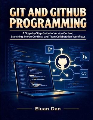 Git and GitHub Programming: A Step-by-Step Guid... B0HJ69TWBQ Book Cover