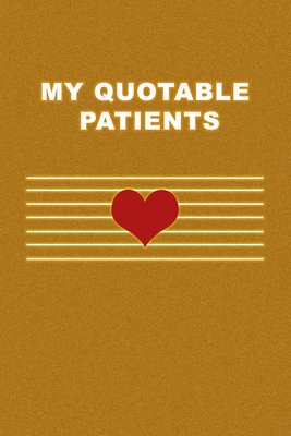 My Quotable Patients: What Patients Say. Cute G... 1712015818 Book Cover