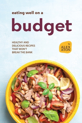 Eating Well on a Budget: Healthy and Delicious ... B0CPD7MYWL Book Cover