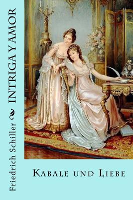 Intriga y amor: Kabale und Liebe [Spanish] 1718891091 Book Cover