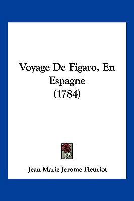 Voyage de Figaro, En Espagne (1784) [French] 1104955830 Book Cover