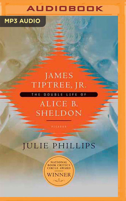 James Tiptree, Jr.: The Double Life of Alice B.... 1713524376 Book Cover