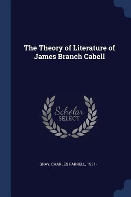 The Theory of Literature of James Branch Cabell 1377054489 Book Cover