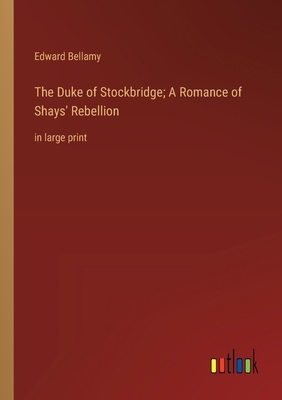 The Duke of Stockbridge; A Romance of Shays' Re... 3368366785 Book Cover