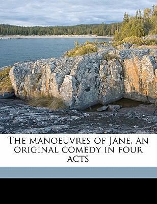 The Manoeuvres of Jane, an Original Comedy in F... 117680183X Book Cover