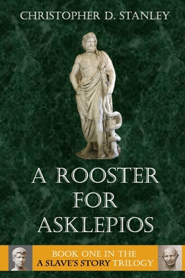 A Rooster for Asklepios: A Slave's Story, Book 1 1953610072 Book Cover