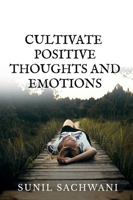 Cultivate Positive Thoughts and Emotions 1649836341 Book Cover