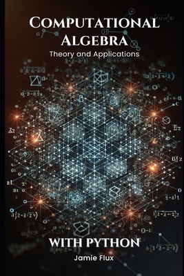 Computational Algebra: Theory and Applications ... B0DQ1ZLWG1 Book Cover