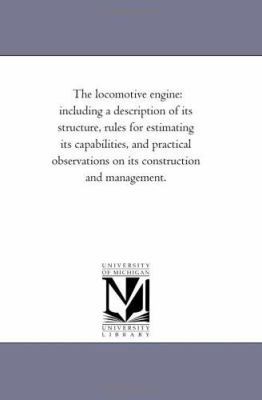 The Locomotive Engine: including A Description ... 1425517684 Book Cover