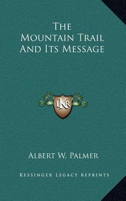 The Mountain Trail and Its Message 1168652855 Book Cover