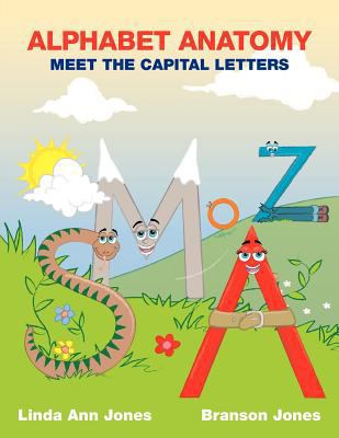 Alphabet Anatomy: Meet the Capital Letters 1460200470 Book Cover