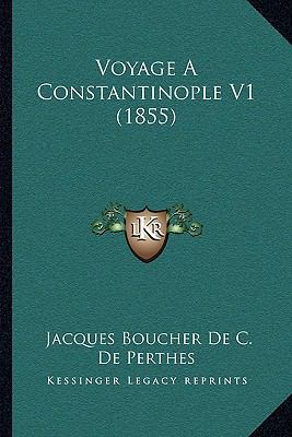 Voyage A Constantinople V1 (1855) [French] 1168155789 Book Cover