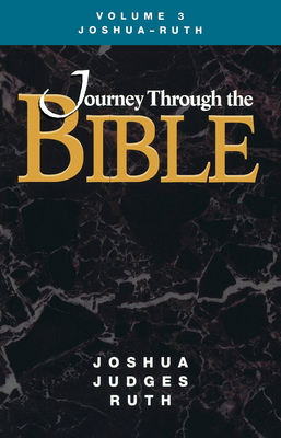 Journey Through the Bible Volume 3, Joshua-Ruth... 1426779682 Book Cover