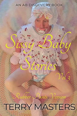 Sissy Baby Stories Vol 3 - rubber pants version... B0DLT4HGBW Book Cover