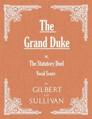 The Grand Duke; or, The Statutory Duel (Vocal S... 1528701291 Book Cover