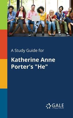 A Study Guide for Katherine Anne Porter's "He" 1375381105 Book Cover