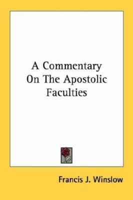 A Commentary On The Apostolic Faculties 1432560344 Book Cover