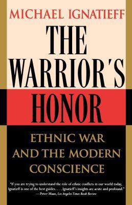 The Warrior's Honor: Ethnic War and the Modern ... 0805055193 Book Cover