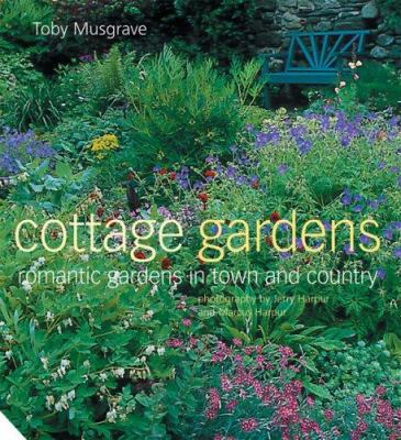 Cottage Gardens: Romantic Gardens in Town and C... 1903221757 Book Cover