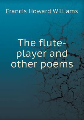 The Flute-Player and Other Poems 5518442955 Book Cover