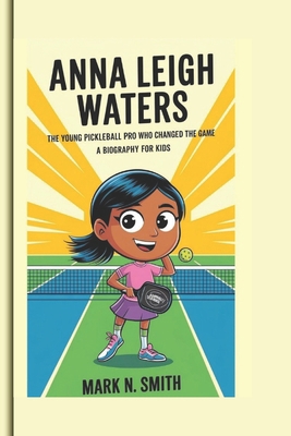 Anna Leigh Waters: The Young Pickleball Pro Who... B0F6762ZH9 Book Cover