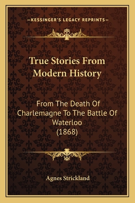 True Stories From Modern History: From The Deat... 1166056309 Book Cover