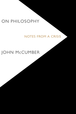 On Philosophy: Notes from a Crisis 0804781427 Book Cover