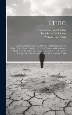 Ethic: Demonstrated in Geometrical Order, and D... 1020344466 Book Cover