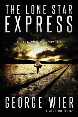 The Lone Star Express: The Bill Travis Mysteries 1537627805 Book Cover