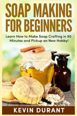 Soap Making for Beginners: Learn How to Make So... 1720021147 Book Cover