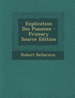 Explication Des Psaumes [French] 1294723863 Book Cover