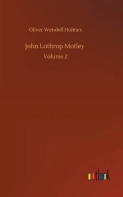 John Lothrop Motley: Volume 2 3752355301 Book Cover