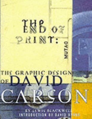 THE END OF PRINT THE GRAPHIC DESIGN OF DAVID CA... 1856690709 Book Cover