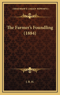 The Farmer's Foundling (1884) 1168850290 Book Cover