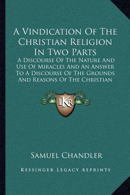 A Vindication Of The Christian Religion In Two ... 1164043412 Book Cover