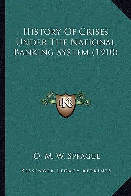 History Of Crises Under The National Banking Sy... 1164076922 Book Cover