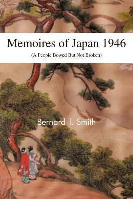 Memoires of Japan 1946: (A People Bowed But Not... 1466963093 Book Cover