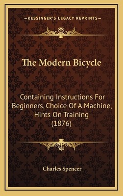 The Modern Bicycle: Containing Instructions For... 1167261380 Book Cover