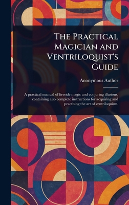 The Practical Magician and Ventriloquist's Guide 1023343584 Book Cover