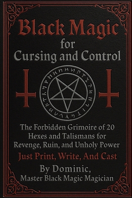 Black Magic For Cursing And Control: 20 Hexes a... B0F89XL75B Book Cover