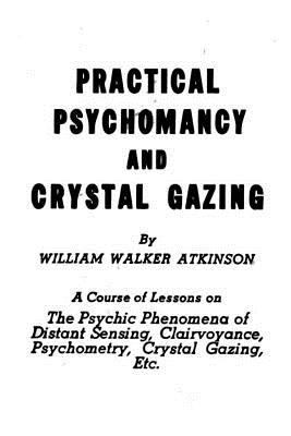 Practical Psychomancy and Crystal Gazing: The P... 1539573796 Book Cover