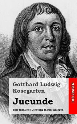Jucunde: Eine ländliche Dichtung in fünf Eklogen [German] 1482598868 Book Cover